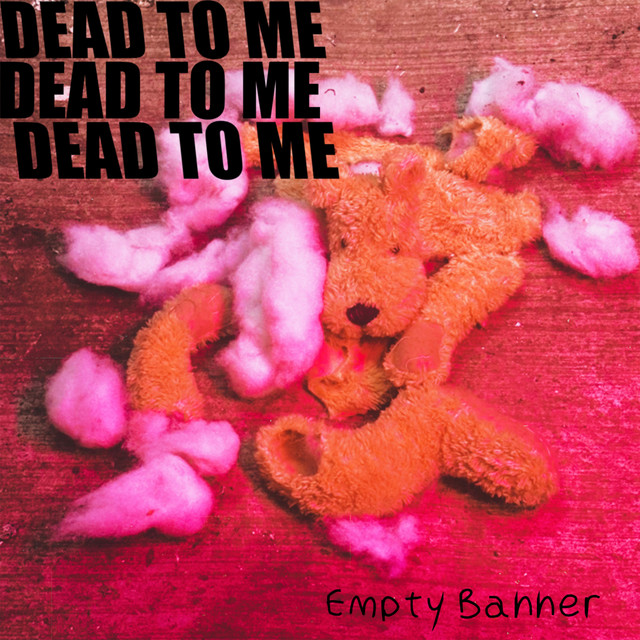 Empty Banner – “Dead To Me” | Looking Like Someone Doesn’t Mean Becoming Them